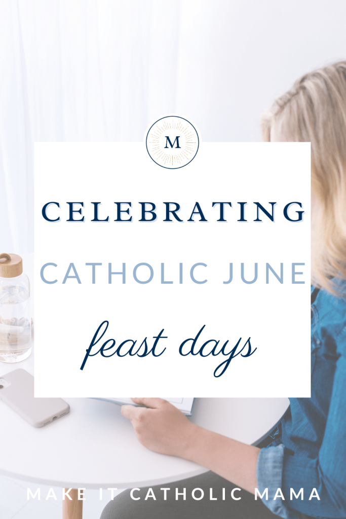 Text reads, "Celebrating Catholic June Feast Days," overlaying a blue-white photo of a woman seated at a desk holding an open book.