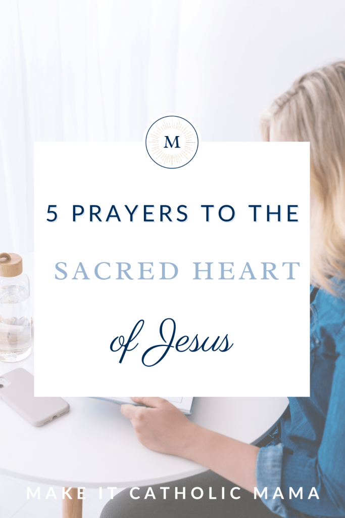 5 Prayers To The Sacred Heart Of Jesus Make It Catholic Mama